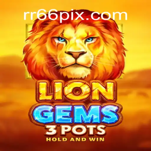 Exploring the Thrills of LionGems3pots: A New Era of Gaming